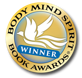 Winner—The Body Mind Spirit Book Award 